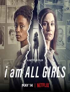 I Am All Girls (2021) I Am All Girls (2021)
