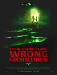 There’s Something Wrong with the Children (2023) There’s Something Wrong with the Children (2023)