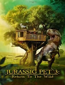 The Adventures of Jurassic Pet: Return to the Wild 2024 The Adventures of Jurassic Pet: Return to the Wild 2024
